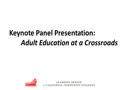 05-Adult Education at a Crossroads Panel Presentation